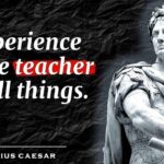 Quote of the Day by Roman General and Statesman Julius Caesar: 'Experience is the teacher of all things'