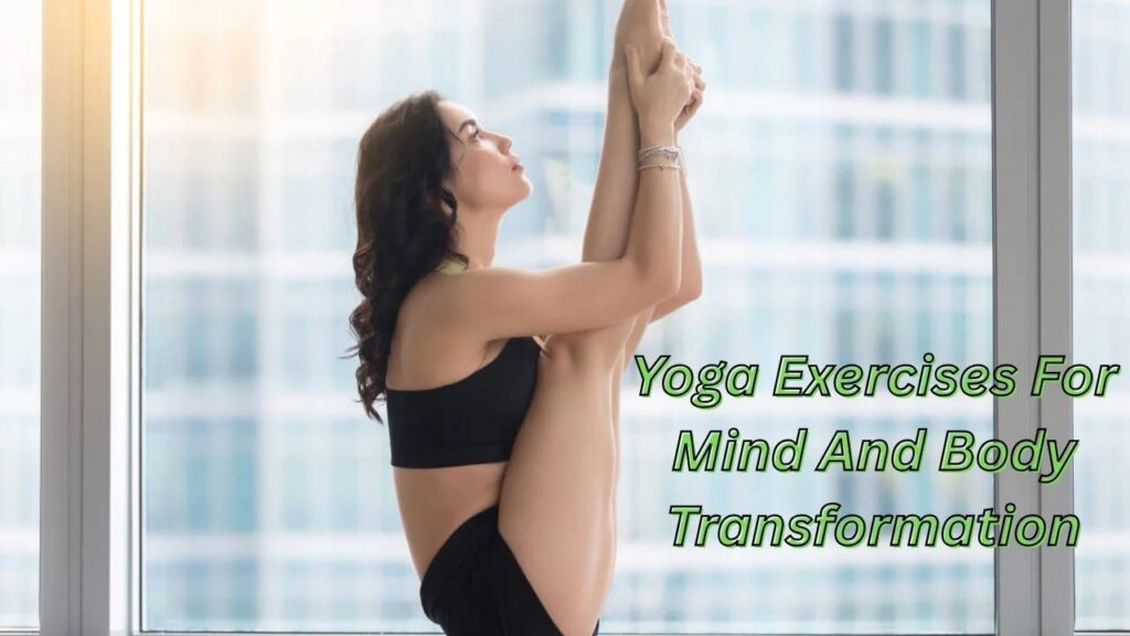 Yoga Exercises For Mind And Body Transformation
