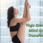 Yoga Exercises For Mind And Body Transformation