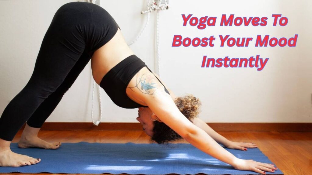 Yoga Moves To Boost Your Mood Instantly