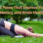 Yoga Poses That Improve Focus, Memory, and Brain Health